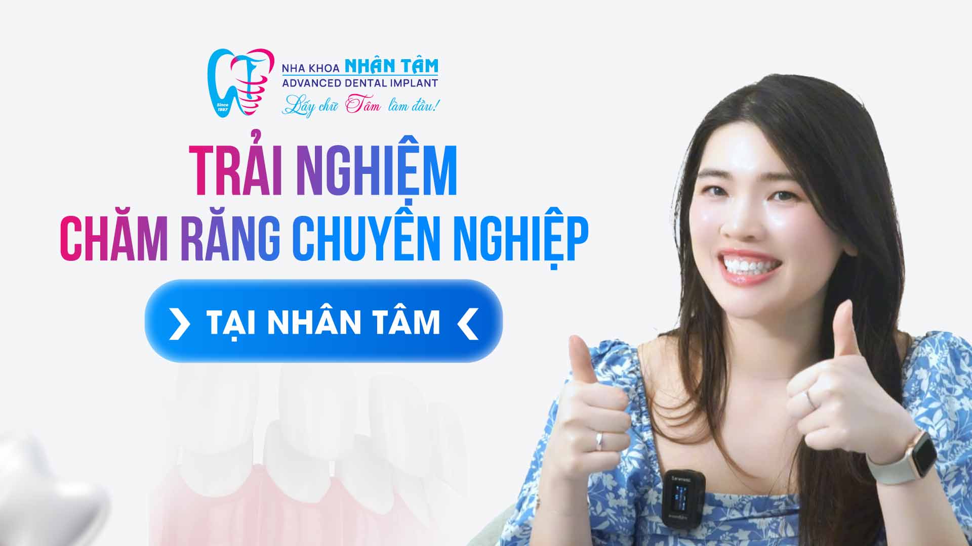 Hình: Trải nghiệm chăm răng chuyên nghiệp tại Nhân Tâm