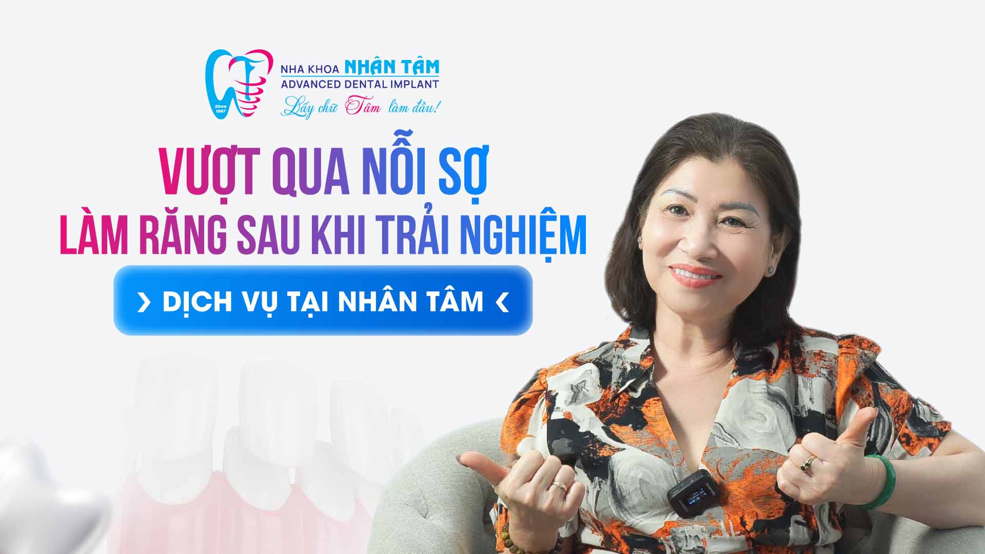 Hình: Vượt qua nỗi sợ làm răng sau khi trải nghiệm dịch vụ tại Nhân Tâm