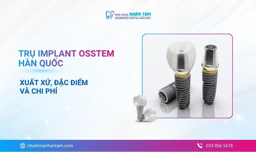 Hình: Trụ Implant Osstem Hàn Quốc: Đặc điểm, ưu nhược điểm và giá mới nhất
