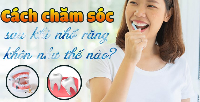 Sau khi nhổ răng khôn nên chăm sóc ra sao Sau khi nhổ răng khôn nên chăm sóc ra sao