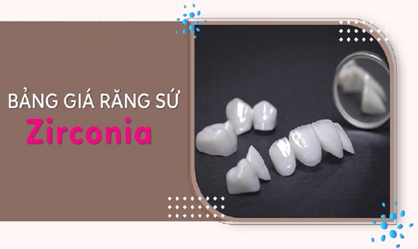 Cập nhật mới nhất về bảng giá răng sứ Zirconia