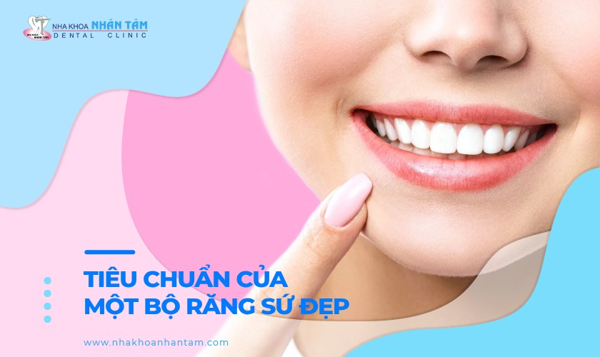 Tiêu chuẩn của một bộ răng sứ đẹp?