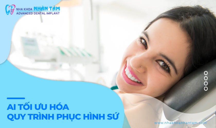 AI tối ưu hóa quy trình phục hình răng sứ